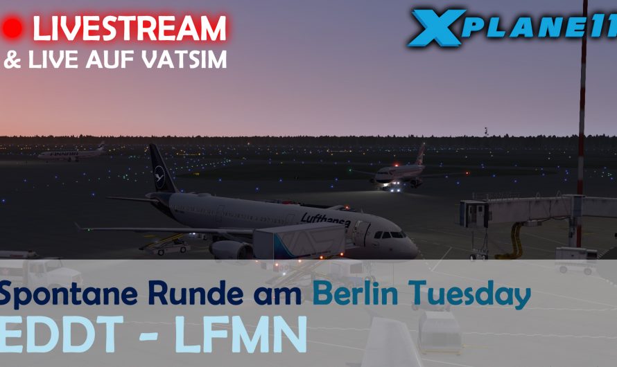Spontane X-Plane 11 Runde: Berlin Tuesday (EDDT – LFMN)