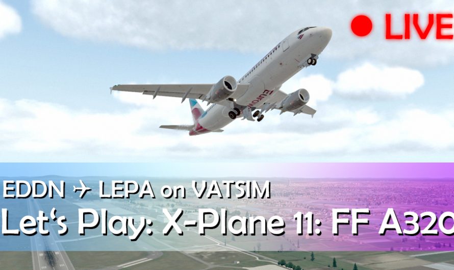 Es geht nach Malle… Let’s Play X-Plane 11 | FF A320 Ultimate | Livestream