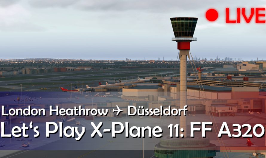 Neues Spiel – neues Glück: Let’s Play X-Plane 11 | FF A320 Ultimate