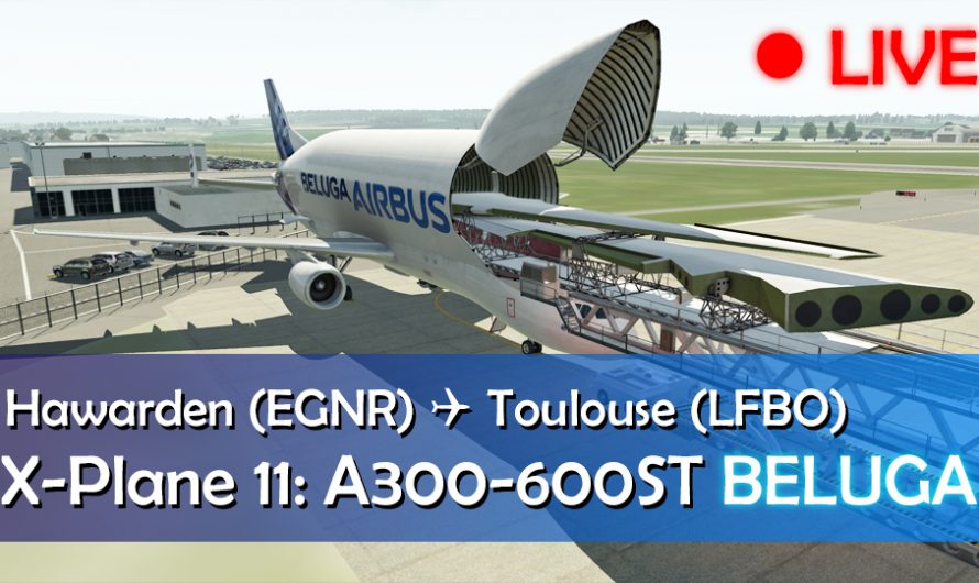 X-Plane: Transport Mission: Hawarden – Toulouse | A300-600ST BELUGA