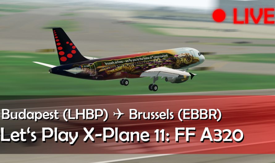 Brussels-Budapest City Link: Let’s Play X-Plane 11 | FF A320 Ultimate